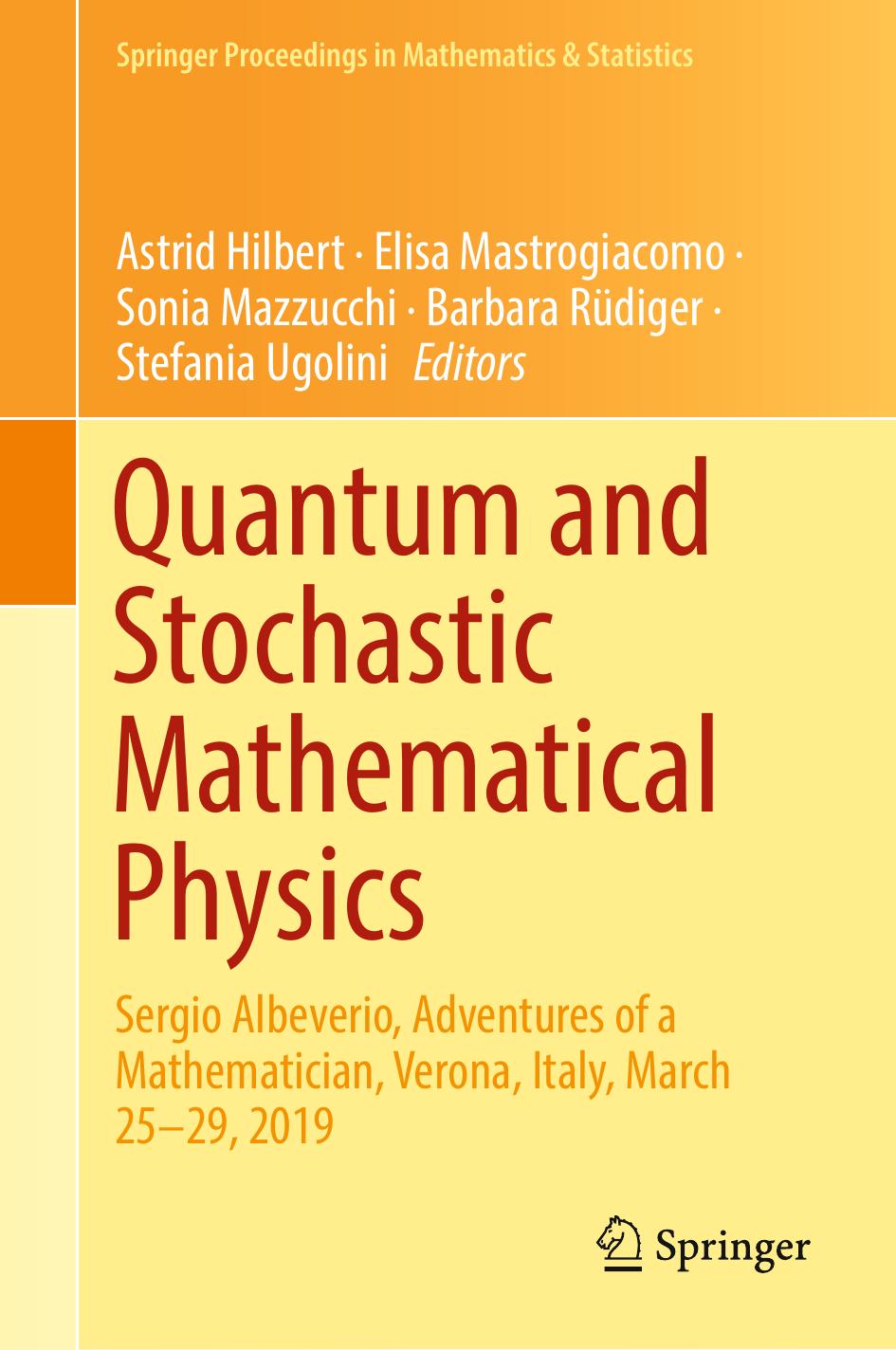 Quantum and Stochastic Mathematical Physics: Sergio Albeverio, Adventures of a Mathematician, Verona, Italy, March 25â29, 2019 by Astrid Hilbert Elisa Mastrogiacomo Sonia Mazzucchi Barbara Rüdiger Stefania Ugolini