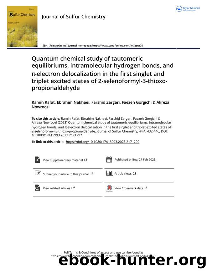 Quantum chemical study of tautomeric equilibriums, intramolecular hydrogen bonds, and Ï-electron delocalization in the first singlet and triplet excited states of 2-selenoformyl-3 by Ramin Rafat & Ebrahim Nakhaei & Farshid Zargari & Faezeh Gorgichi & Alireza Nowroozi