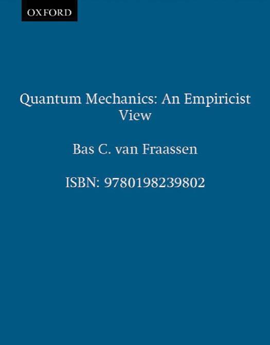 Quantum mechanics: an empiricist view by Bas C. van Fraassen