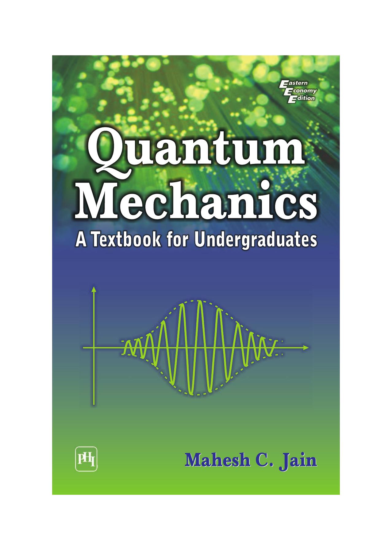 Quantum mechanics. A textbook for undergraduates by JAIN M.C