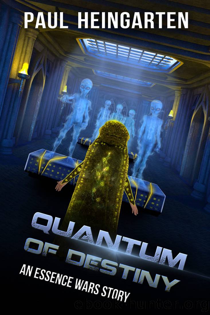 Quantum of Destiny: An Interstellar War Story (The Essence Wars Book 4) by Paul Heingarten