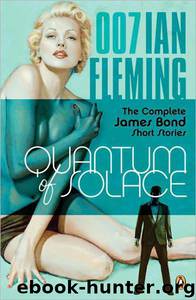 Quantum of Solace: The Complete James Bond Short Stories by Ian Fleming