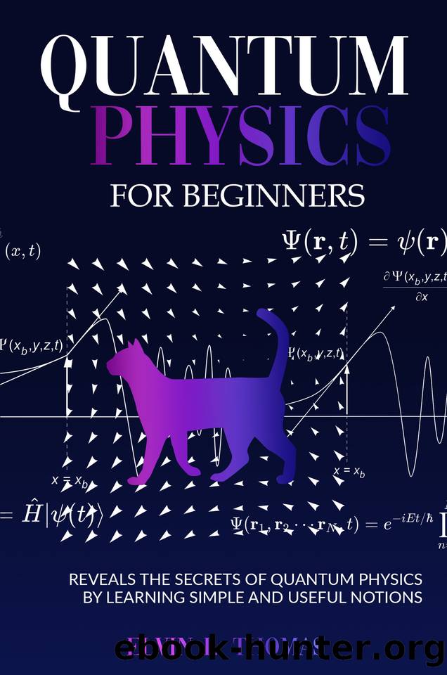 Quantum physics for beginners: reveals the secrets of quantum physics by learning simple and useful notions by Elvin L. Thomas
