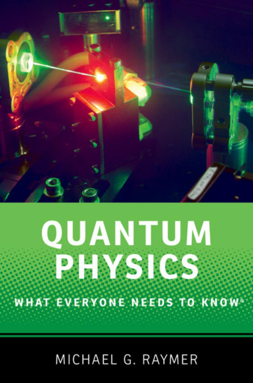 Quantum physics: What everyone needs to know by Raymer Michael G
