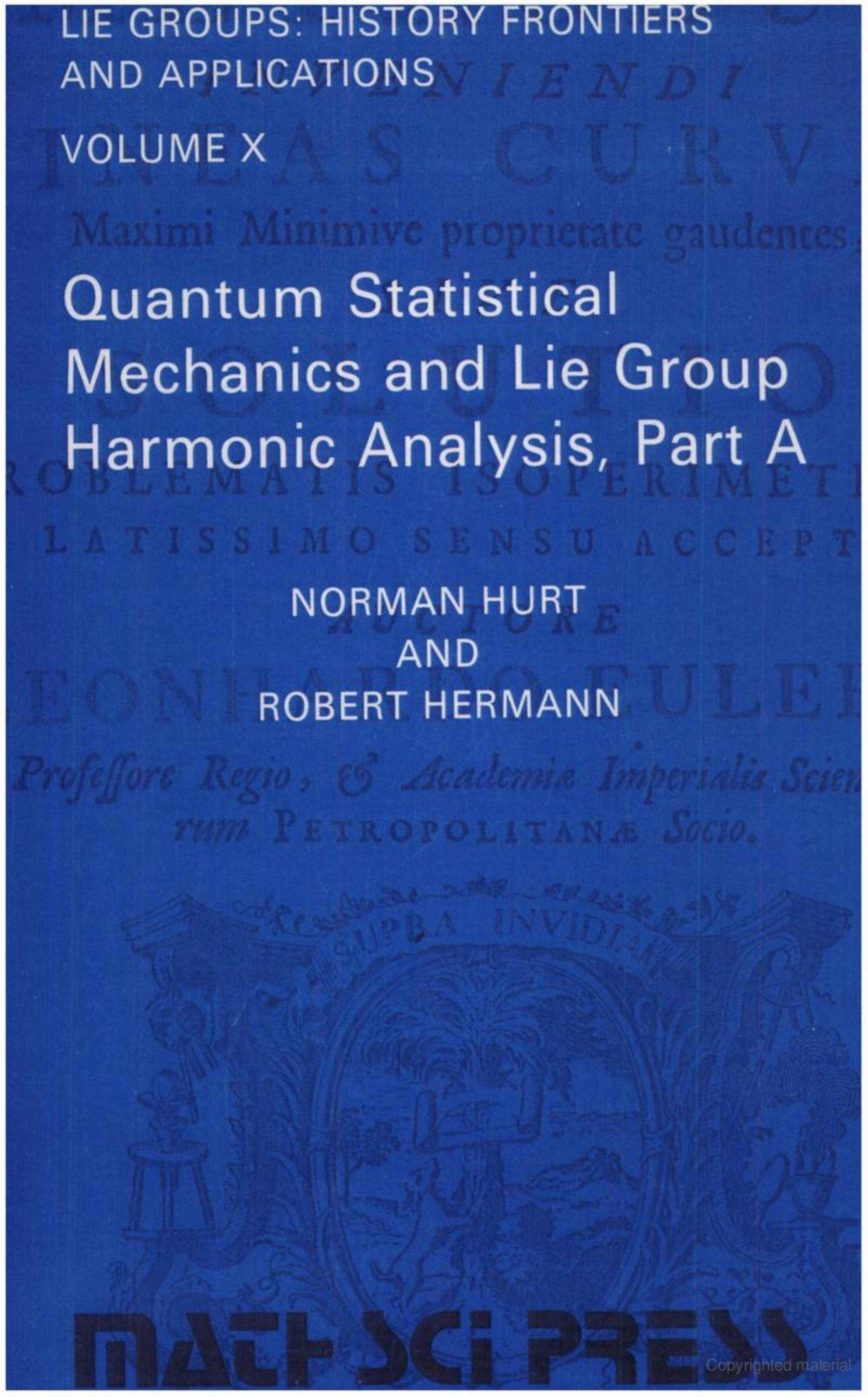 Quantum statistical mechanics and Lie group harmonic analysis by Norman Hurt Robert Hermann