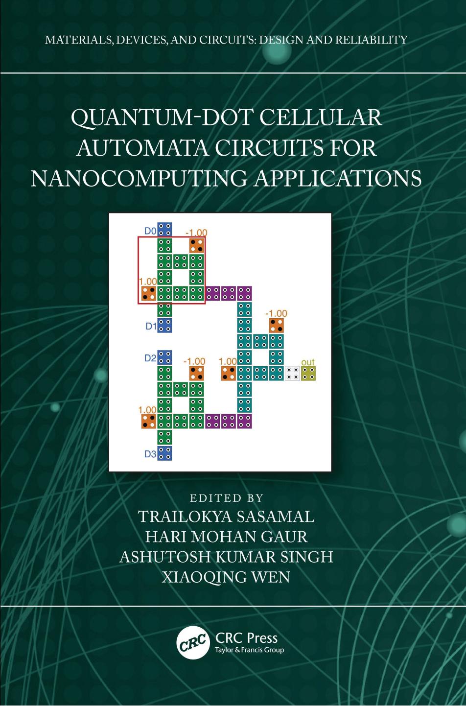 Quantum-Dot Cellular Automata Circuits for Nanocomputing Applications by Trailokya Sasamal Hari Mohan Gaur Ashutosh Kumar Singh Xiaoqing Wen