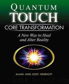 Quantum-Touch Core Transformation: A New Way to Heal and Alter Reality by Herriott Alain & Herriott Jody