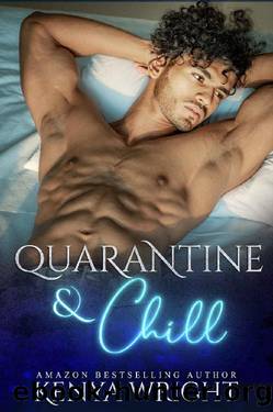 Quarantine and Chill (AMBW standalone Romance) by kenya wright