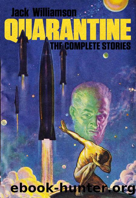 Quarantine: The Complete Stories by Jack Williamson
