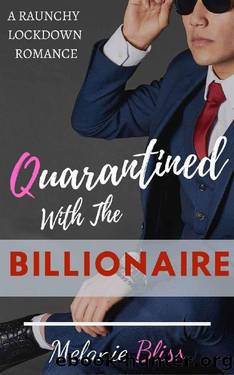 Quarantined With the Billionaire by Melanie Bliss
