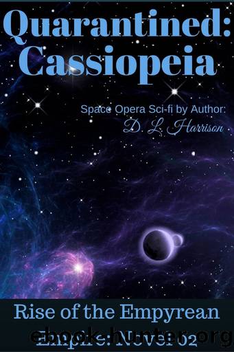 Quarantined: Cassiopeia: Rise of the Empyrean Empire: Novel 02 by D. L. Harrison