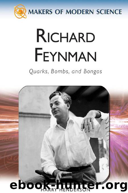 Quarks, Bombs, and Bongos - A Biography Of Richard Feynmen by Harry Henderson