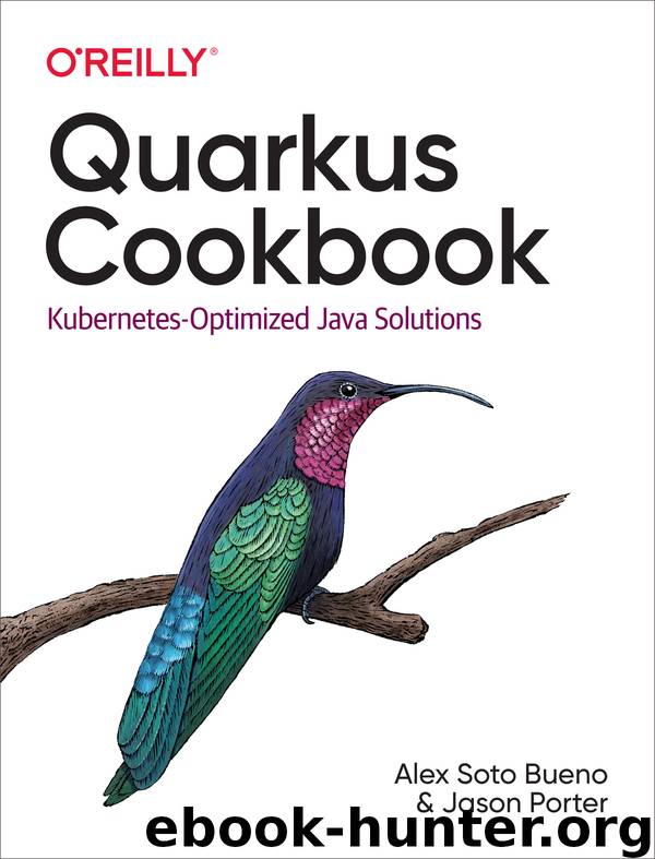 Quarkus Cookbook by Alex Soto Bueno & Jason Porter