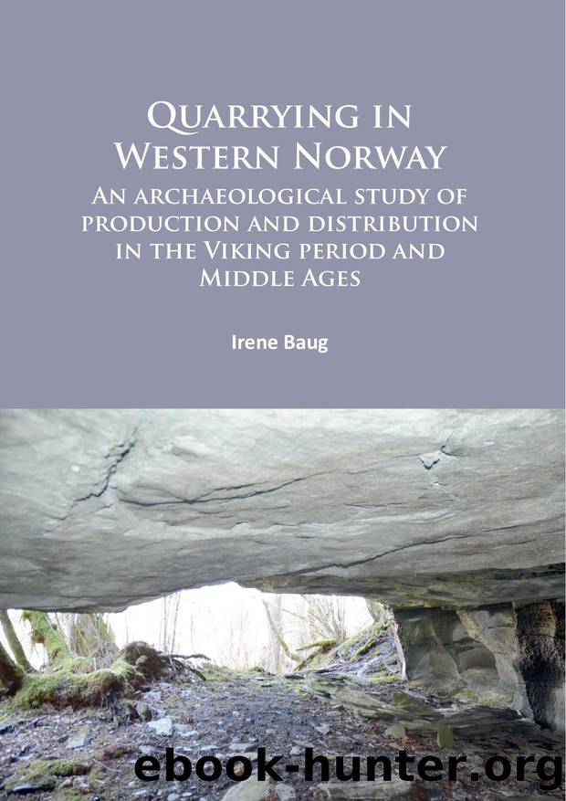 Quarrying in Western Norway : An Archaeological Study of Production and Distribution in the Viking Period and Middle Ages by Irene Baug