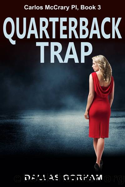 Quarterback Trap (Carlos McCrary PI, Book 3) by Dallas Gorham