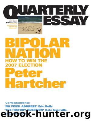 Quarterly Essay 25 Bipolar Nation: How to Win the 2007 Election by Peter Hartcher