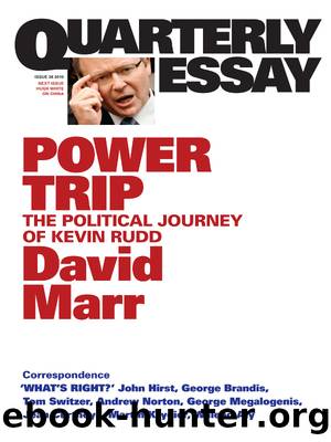 Quarterly Essay 38 Power Trip: The Political Journey of Kevin Rudd by David Marr
