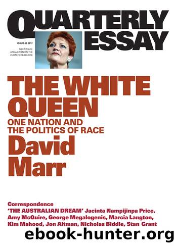 Quarterly Essay 65 The White Queen: One Nation and the Politics of Race by David Marr