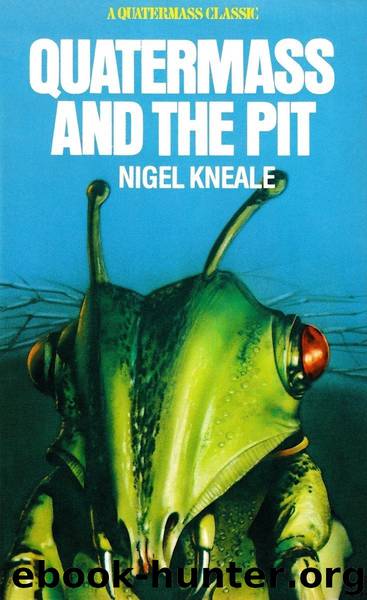 Quatermass 3 - Quatermass and the Pit by Nigel Kneale