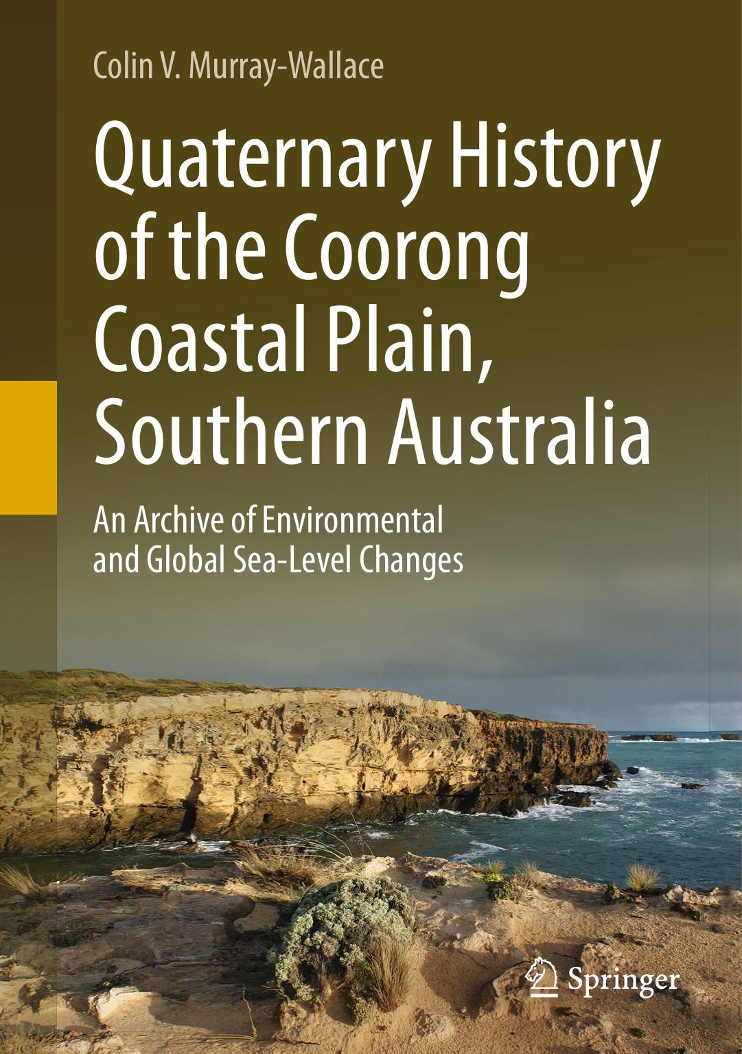 Quaternary History of the Coorong Coastal Plain, Southern Australia by Colin V. Murray-Wallace