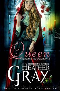 Queen (Regency Refuge 3) by Heather Gray