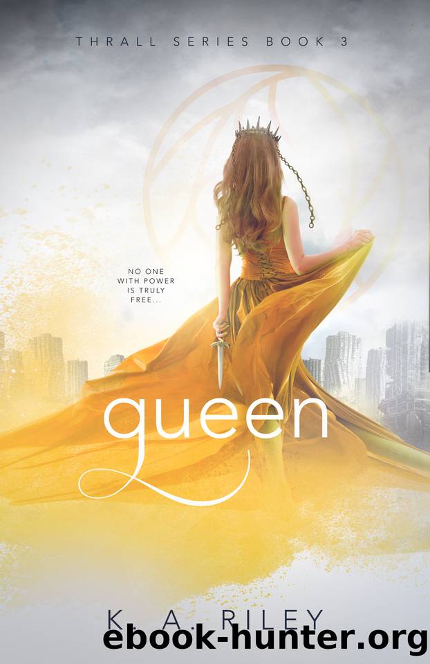 Queen (Thrall Book 3) by K.A. Riley