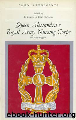 Queen Alexandra's Royal Army Nursing Corps by Juliet Piggott Brian Horrocks