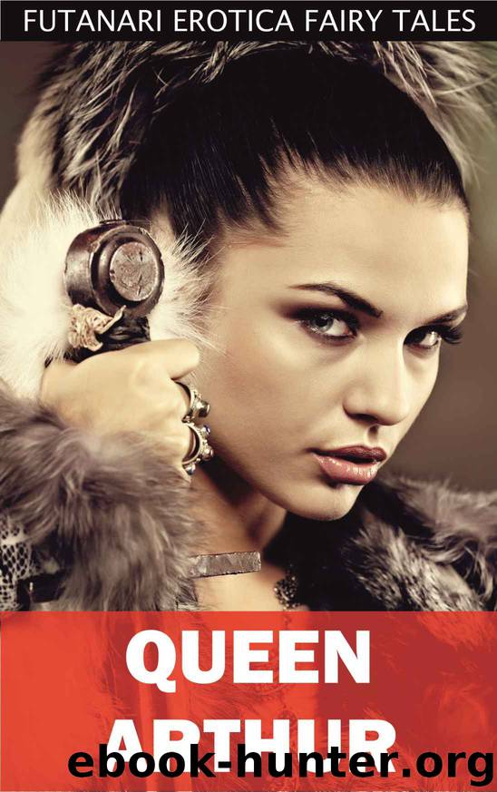 Queen Arthur (Futanari Erotica Fairy Tales Book 6) by Julie Law