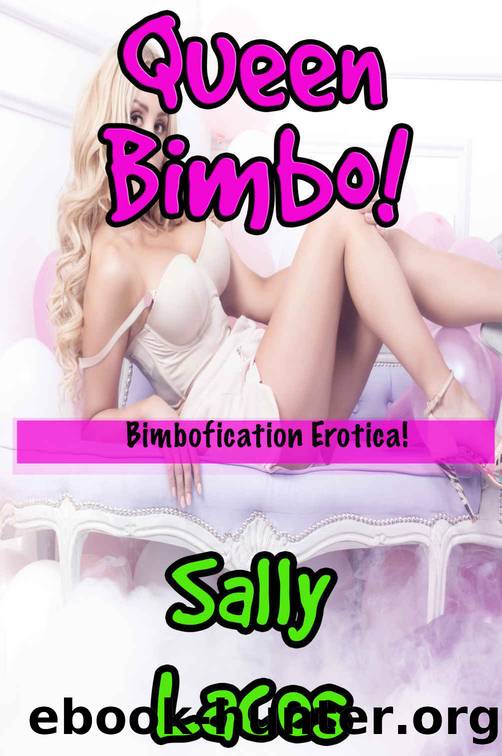 Queen Bimbo!: Bimbofication Erotica by Laces Sally