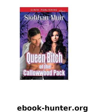Queen Bitch of the Callowwood Pack (Siren Publishing Classic) by Siobhan Muir