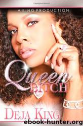 Queen Bitch: Part 4 (Bitch Series) by Joy Deja King