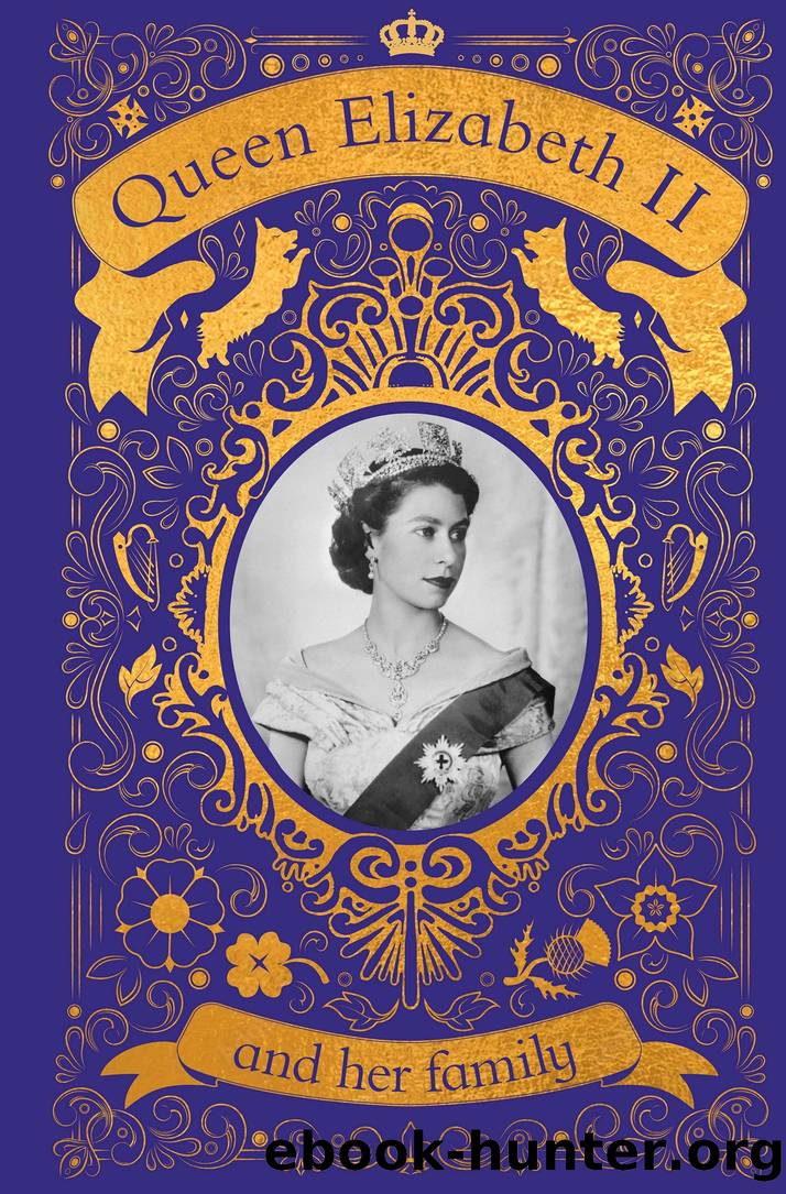 Queen Elizabeth II and her Family: The Incredible Life of the Princess Who Became a Beloved Queen by Dorling Kindersley