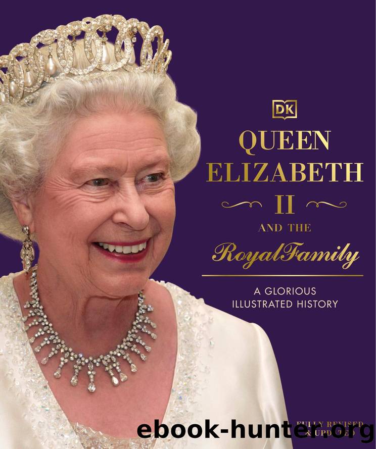 Queen Elizabeth II and the Royal Family: A Glorious Illustrated History by Dorling Kindersley