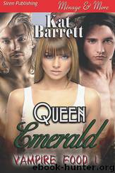 Queen Emerald [Vampire Food 1] (Siren Publishing Ménage and More) by Kat Barrett