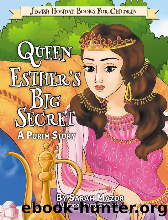 Queen Esther's Big Secret by Sarah Mazor