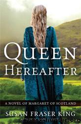 Queen Hereafter by King Susan Fraser