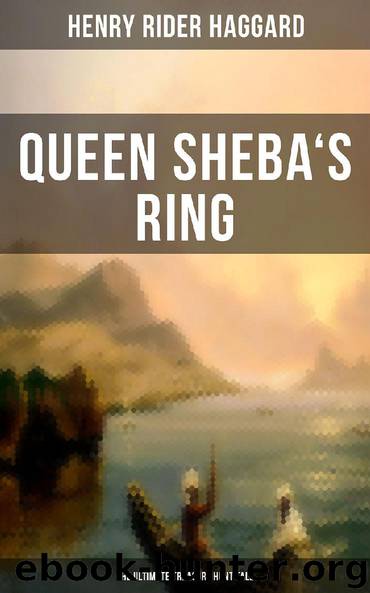 Queen Sheba's Ring - The Ultimate Treasure Hunt Tale by Henry Rider Haggard