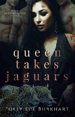 Queen Takes Jaguars (Their Vampire Queen Book 7) by Joely Sue Burkhart
