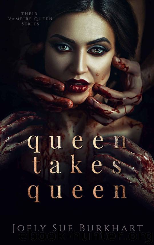 Queen Takes Queen: Their Vampire Queen, Book 3 by Burkhart Joely Sue