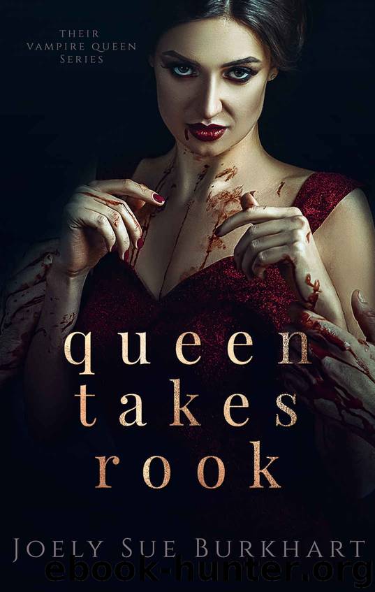 Queen Takes Rook (Their Vampire Queen Book 4) by Joely Sue Burkhart