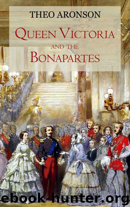 Queen Victoria and the Bonapartes by Aronson Theo