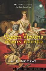 Queen Victoria: Demon Hunter by A. E. Moorat