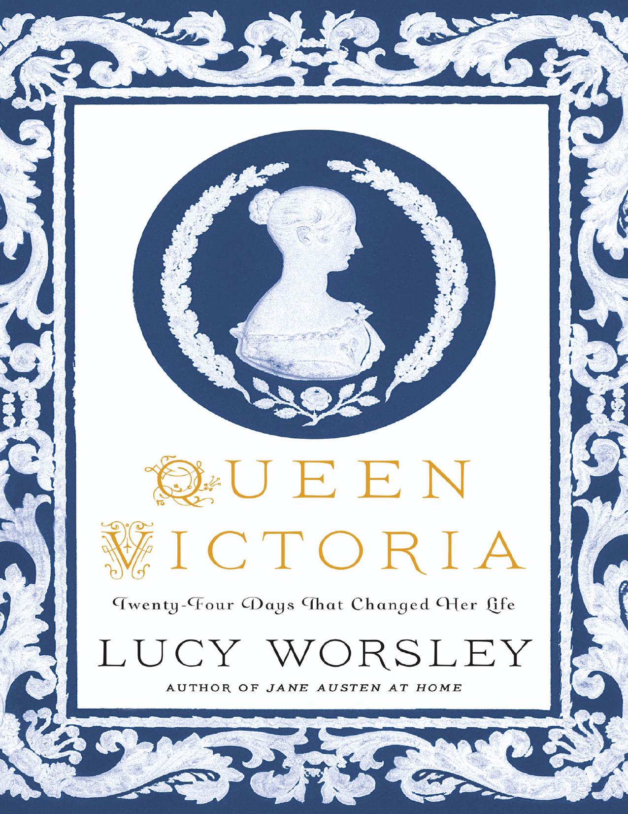 Queen Victoria--Twenty-Four Days That Changed Her Life by Lucy Worsley