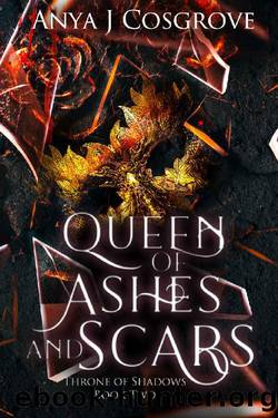 Queen of Ashes and Scars: A Reverse Harem Fantasy Romance (Throne of Shadows Book 2) by Anya J Cosgrove