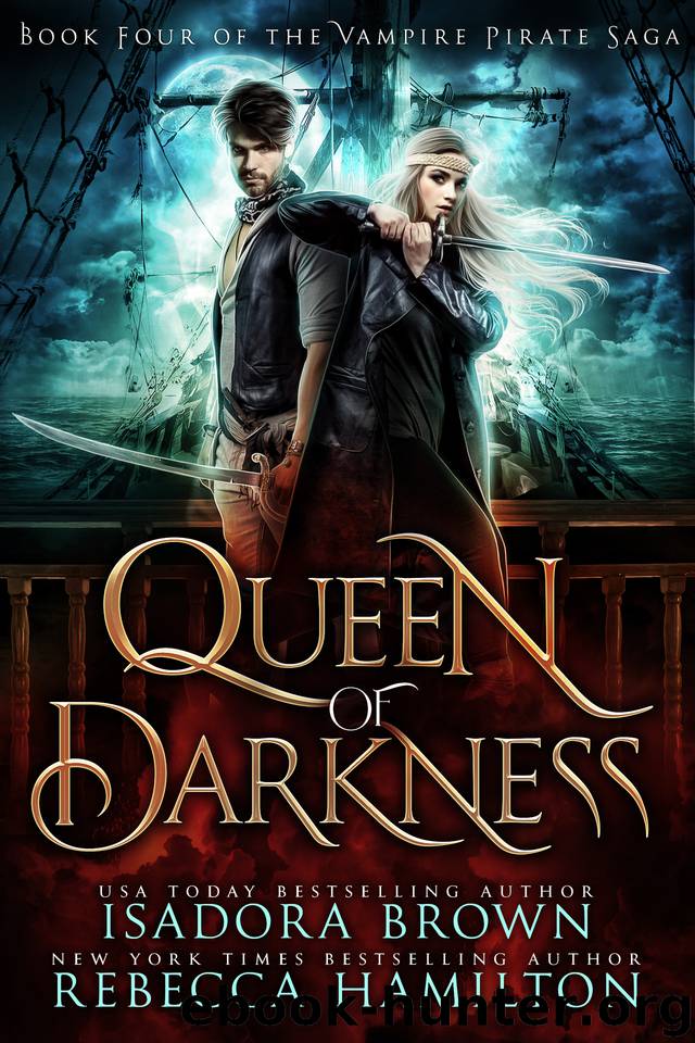 Queen of Darkness: A Vampire Fantasy Romance with Pirates (The Vampire Pirate Saga Book 4) by Hamilton Rebecca & Brown Isadora