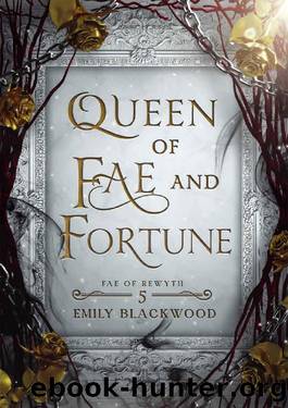 Queen of Fae and Fortune: Fae of Rewyth Book 5 by Emily Blackwood