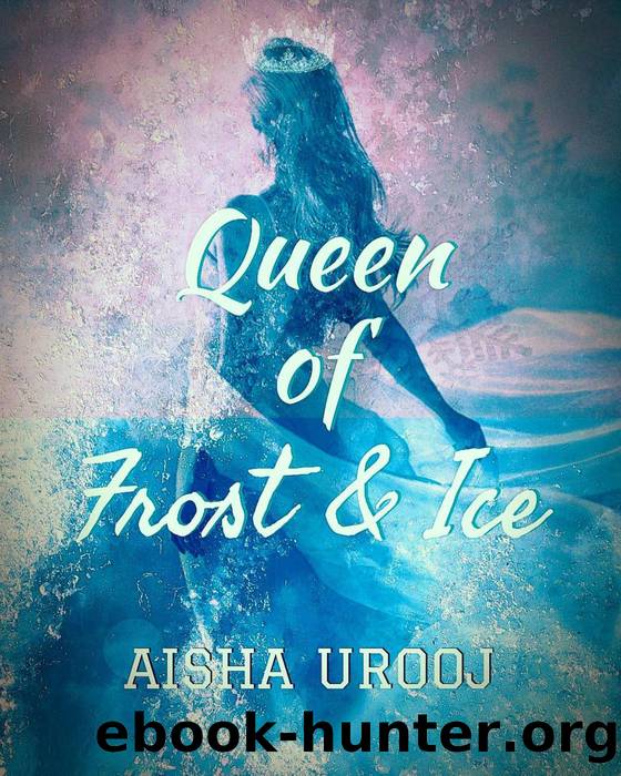 Queen of Frost and Ice by Aisha Urooj