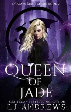 Queen of Jade: a dragon shifter fantasy (The Dragon Mage Book 2) by LJ Andrews