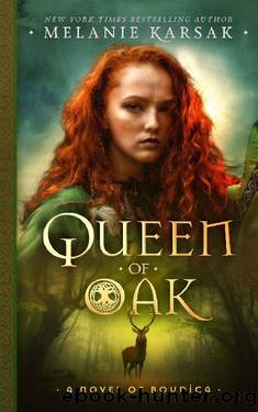 Queen of Oak: A Novel of Boudica (The Celtic Rebels Series Book 1) by Melanie Karsak