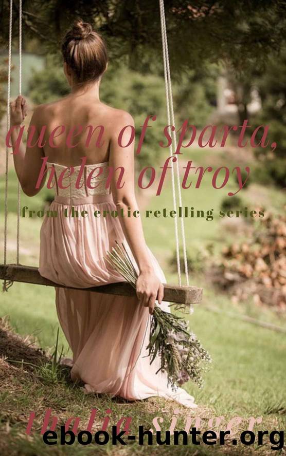 Queen of Sparta, Helen of Troy (An Erotic Retelling) by Thalia Singer